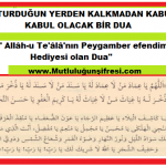 Oturduğun Yerden Kalkmadan Kabul Olacak Bir Dua