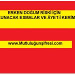Erken doğum riski için okunacak Esmalar Ve Ayet-i Kerim