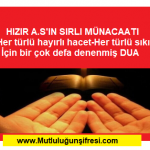 Hızır a.s'ın Sırlı Münacatı(Her türlü hayırlı hacet ve sıkıntı için)
